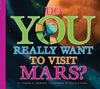 Do You Really Want to Visit Mars?