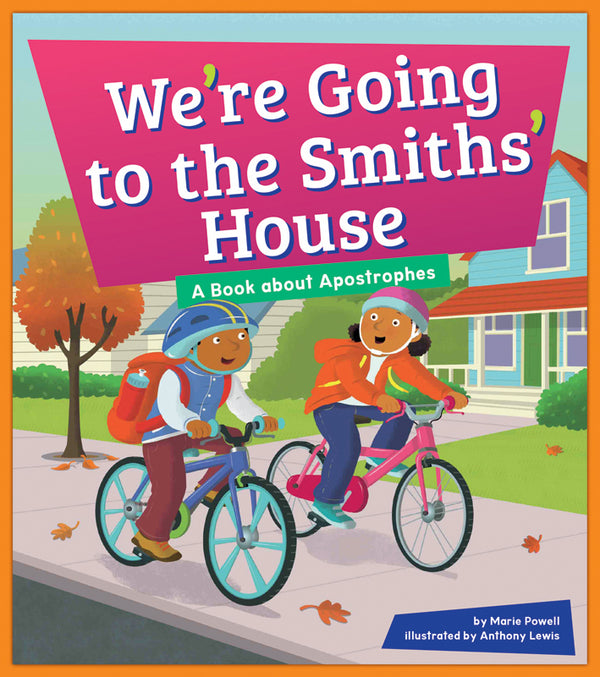 We're Going to the Smiths' House: A Book about Apostrophes