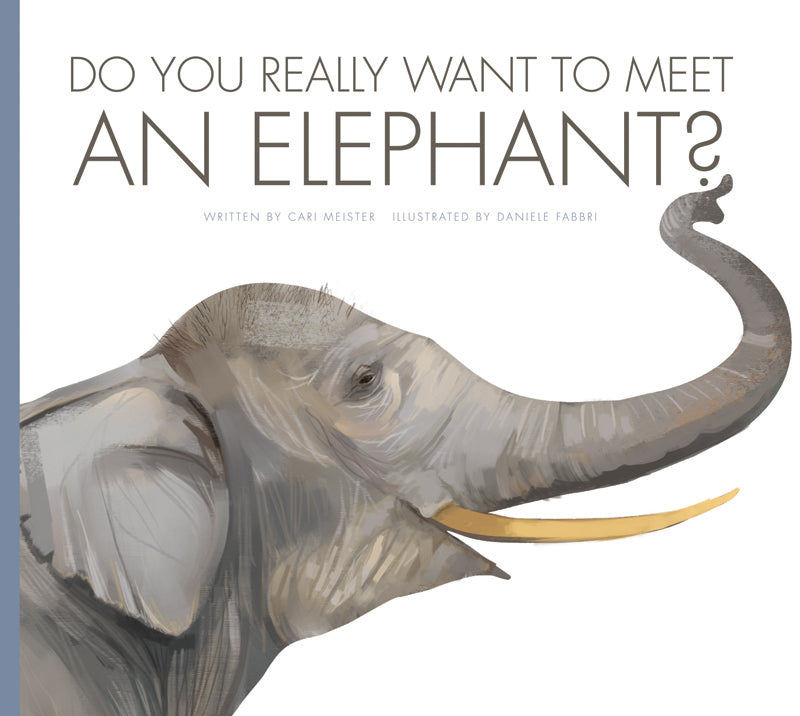 Do You Really Want to Meet an Elephant?