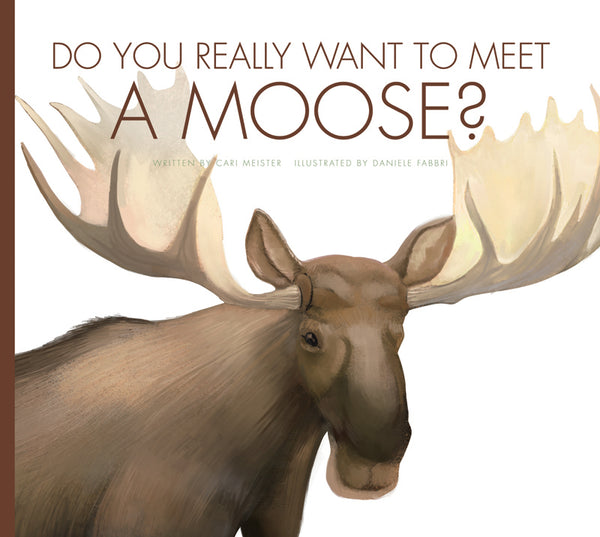 Do You Really Want to Meet a Moose?