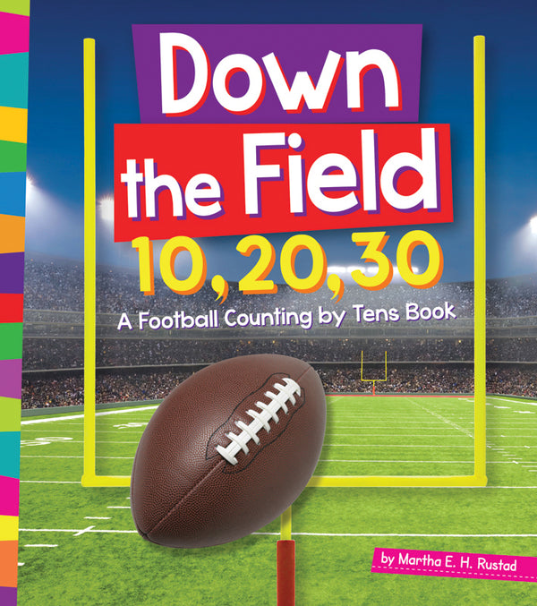 Down the Field 10, 20, 30: A Football Counting by Tens Book