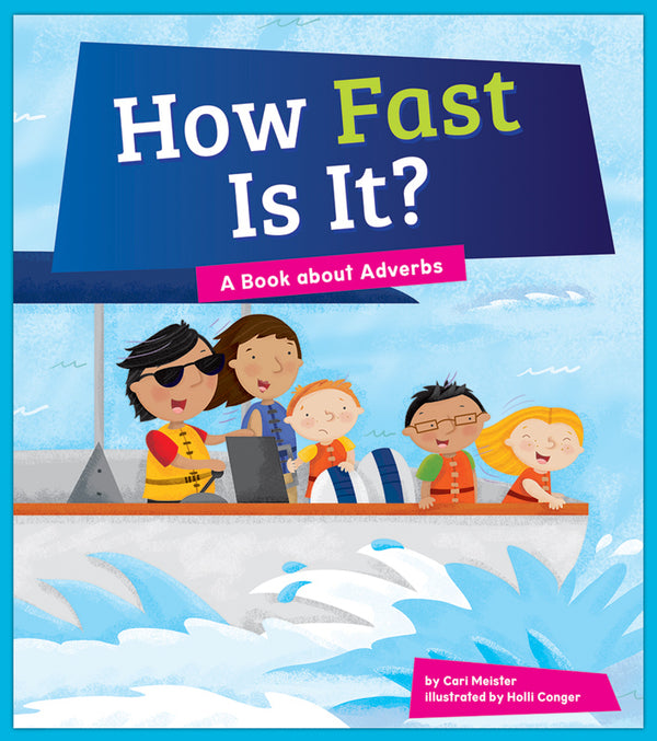 How Fast Is It?: A Book about Adverbs