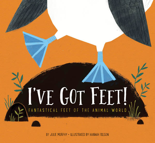 I've Got Feet!: Fantastical Feet of the Animal World